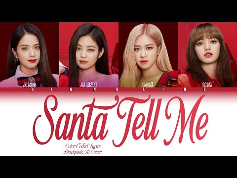 [AI COVER] How would BLACKPINK sing "SANTA TELL ME" by ARIANA GRANDE (Color Lyrics Eng)