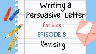 Writing a Persuasive Letter for Kids - Episode 8 : Revise