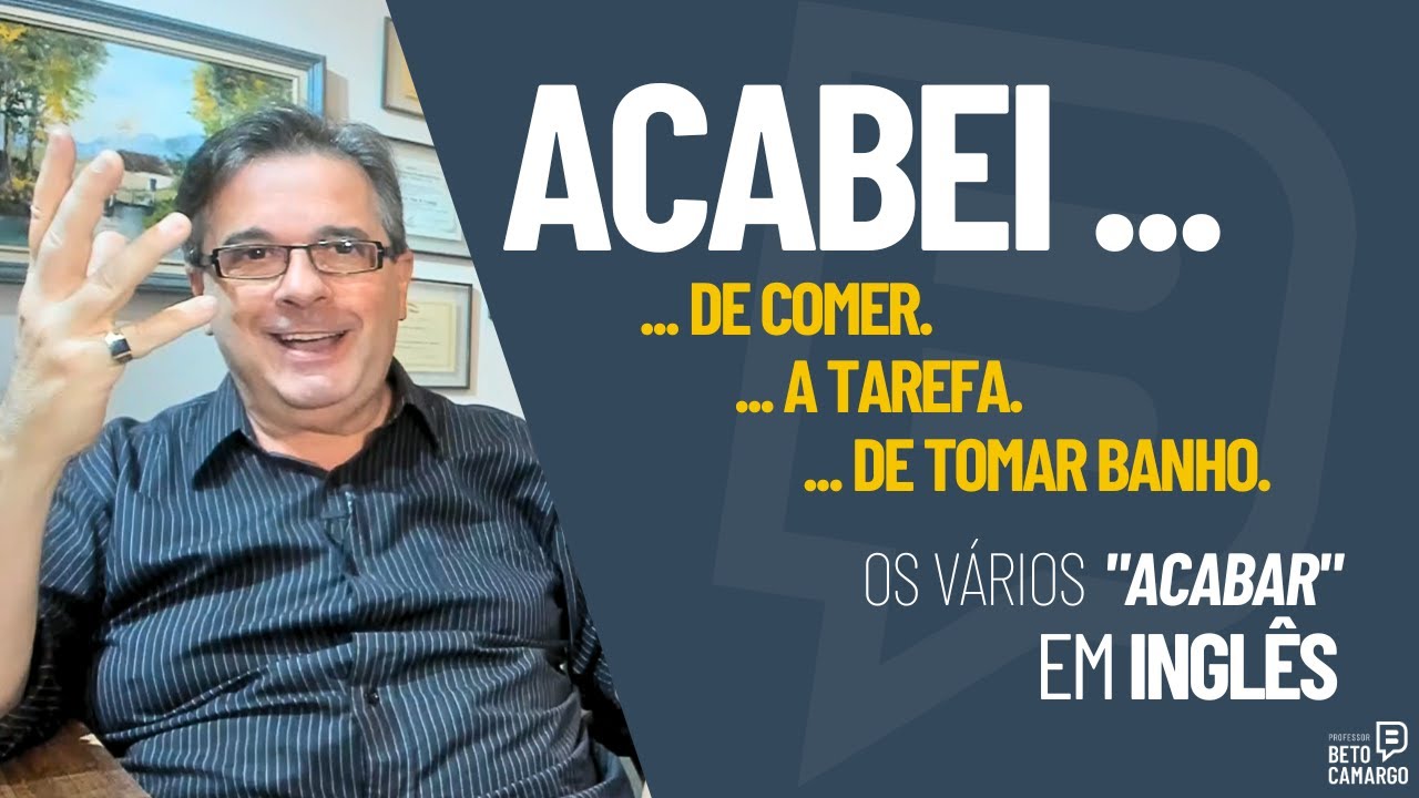 Eu acabei de ...  |  Dica de Inglês do Tio Beto