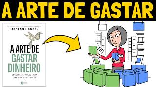 Lições Atemporais do Livro A Arte de Gastar Dinheiro (Morgan Housel)