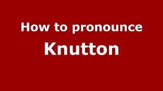 How to pronounce Knutton