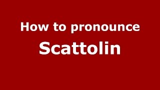How to pronounce Scattolin