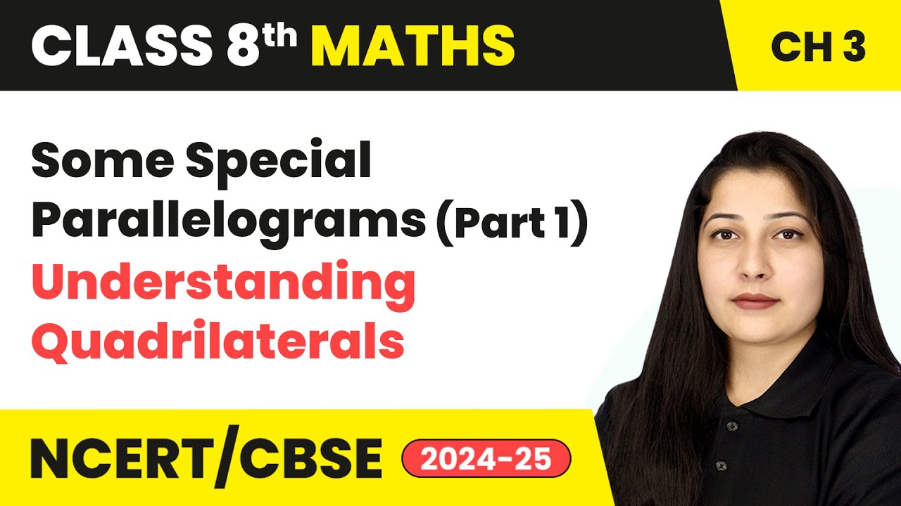Some Special Parallelograms (Part 1) - Understanding Quadrilaterals | Class 8 Maths Ch 3 | CBSE 2024