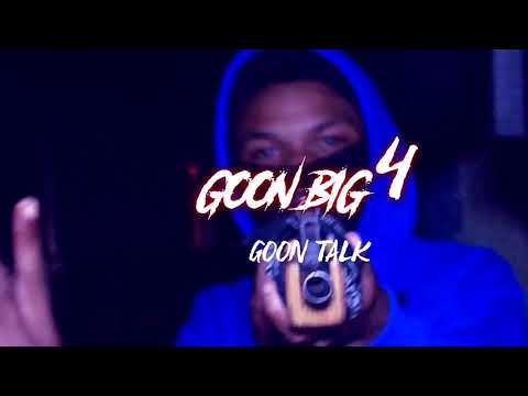 GOON Big4 | Goon Talk (Official Video)