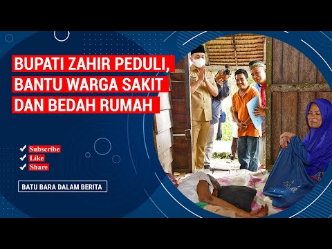 BUPATI ZAHIR PEDULI, BANTU WARGA SAKIT DAN BEDAH RUMAH