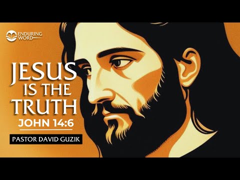 Jesus Is the Truth - John 14:6