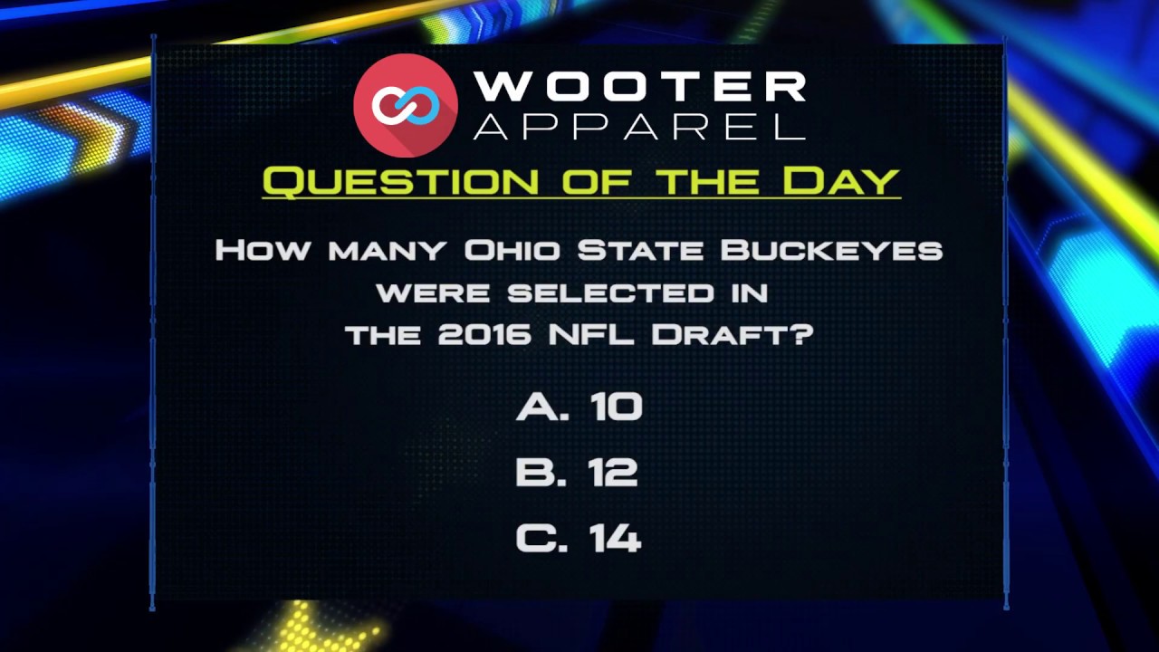 Question of the Day, Presented by Wooter Apparel: Ohio State in the 2016 NFL Draft
