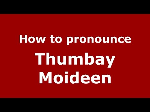 How to pronounce Thumbay Moideen
