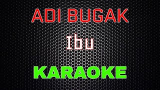 Download lagu Adi Bugak - Ibu [Karaoke] | LMusical mp3