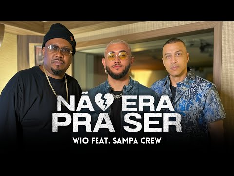 Não era pra ser | Wio feat. Sampa Crew