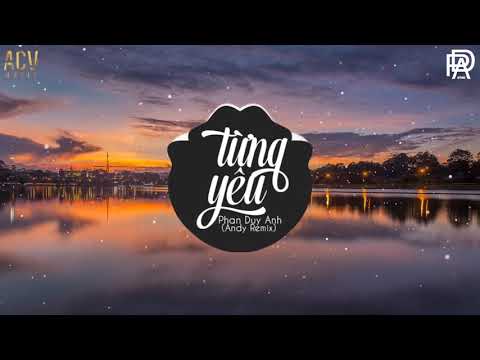 Phan Duy Anh - Từng Yêu Remix | DJ Andy Remix ( Audio Official )