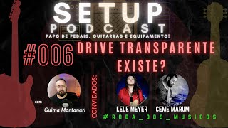 SETUP PODCAST | DRIVE TRANSPARENTE EXISTE? | 006 Roda dos Musicos