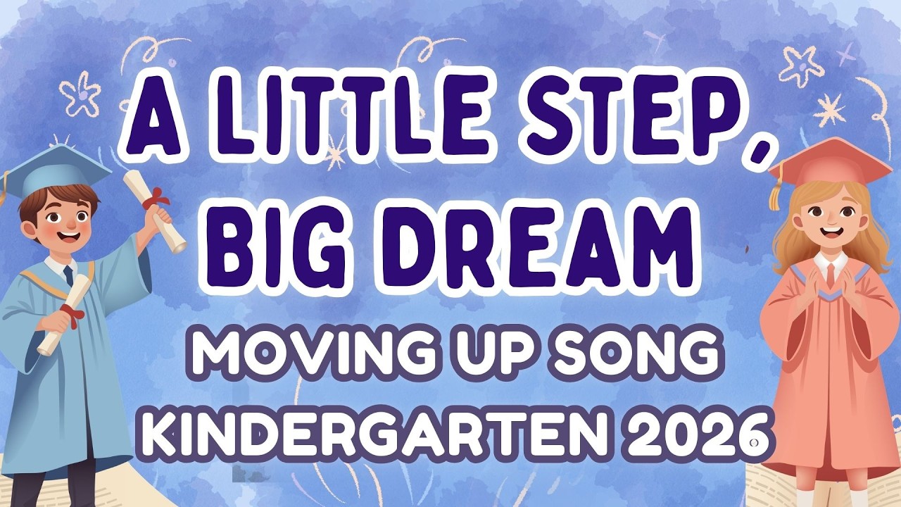 A Little Step, Big Dream - Moving Up Song - Kindergarten 2026 (Lyrics)