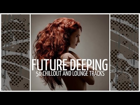 Bug Star - Accent - Future Deeping - 50 Chillout And Lounge Tracks