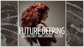 Bug Star - Accent - Future Deeping - 50 Chillout And Lounge Tracks