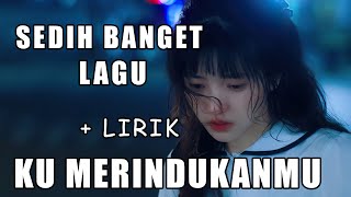 Download lagu Lagu Sedih Bikin Nangis đź’” Ku Merindukanmu ( lirik ) Elsa Pitaloka mp3 Download lagu Lagu Sedih Bikin Nangis đź’” Ku Merindukanmu ( lirik ) Elsa Pitaloka mp3