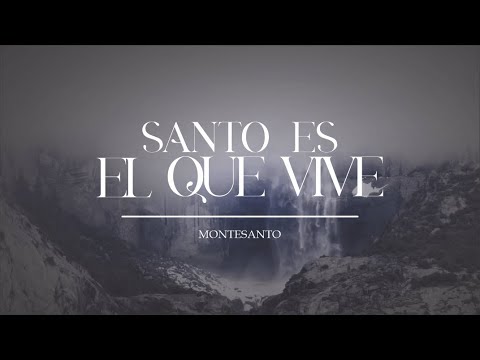 Santo es el que Vive | Montesanto | (Letra)
