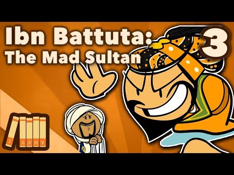 Ibn Battuta - The Mad Sultan - Extra History - Part 3