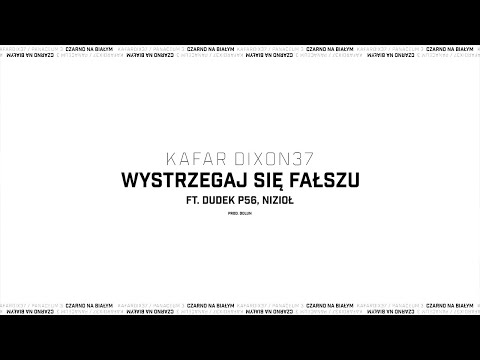 Kafar DIX37 feat. Dudek P56, Nizioł - Wystrzegaj się fałszu