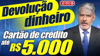 URGENTE: GOVERNO vai DEVOLVER SEU DINHEIRO do CARTÃO de CRÉDITO até R$ 5.000,00 na sua CONTA!