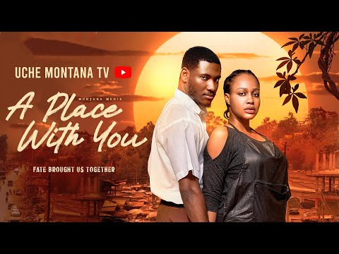 A PLACE WITH YOU - UCHE MONTANA, CHIDI DIKE, Latest 2026 Nigerian Movie