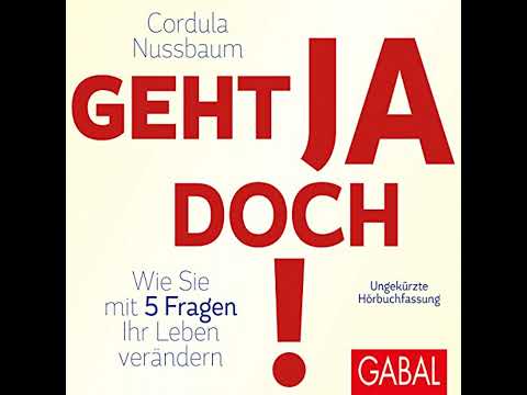 Geht ja doch!: Wie Sie mit 5 Fragen Ihr Leben verändern von Cordula Nussbaum | Vollständiges Hörbuch