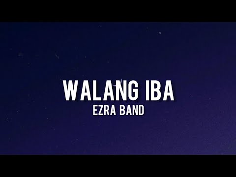 Ezra Band - Walang Iba(Lyrics)