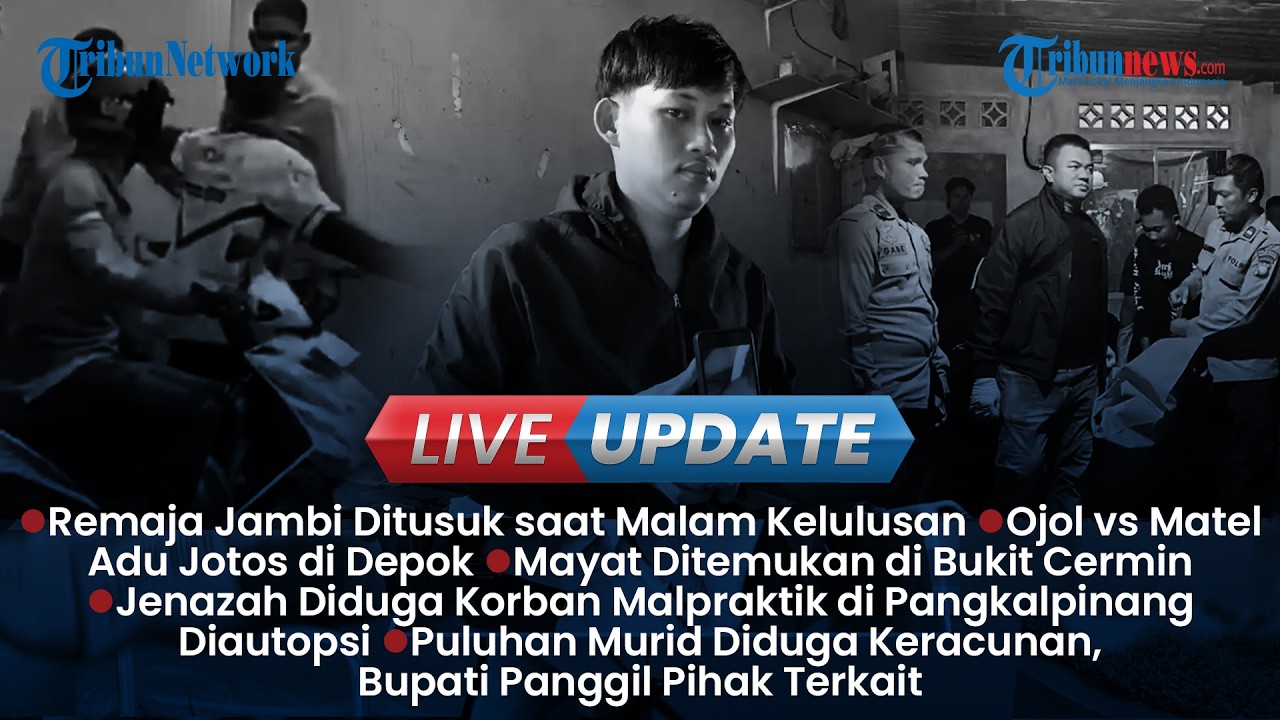 LIVE UPDATE SORE: Remaja di Jambi Ditusuk OTK, Adu Jotos Driver Ojol Vs Mata Elang di Depok