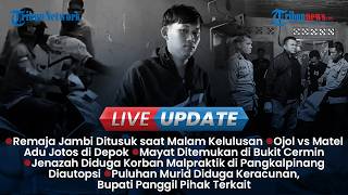 LIVE UPDATE SORE: Remaja di Jambi Ditusuk OTK, Adu Jotos Driver Ojol Vs Mata Elang di Depok