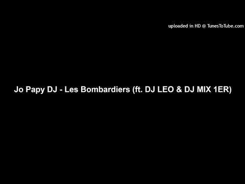 Jo Papy DJ - Les Bombardiers (ft. DJ Leo & DJ Mix 1er) [2009]
