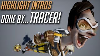 Overwatch Highlight Intros Performed by... Tracer!