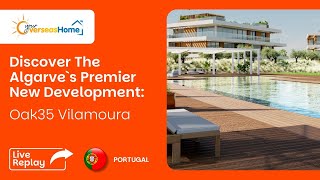 Discover The Algarve`s Premier New Development: Oak35 Vilamoura
