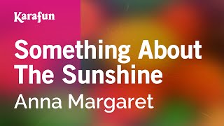 Karaoke Something About The Sunshine - Anna Margaret *