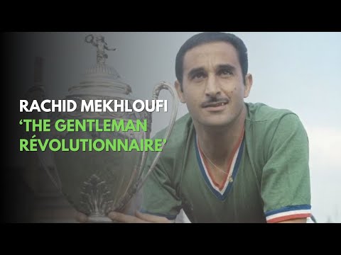 RACHID MEKHLOUFI, THE 'GENTLEMAN RÉVOLUTIONNAIRE' [GOALS AND HIGHLIGHTS]