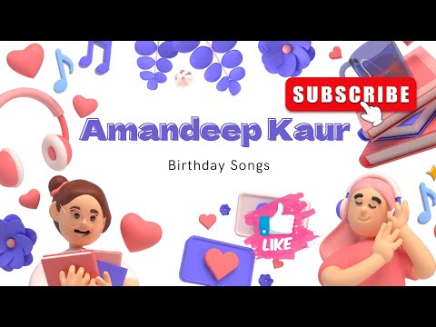 The Special Birthday Song For Amandeep Kaur