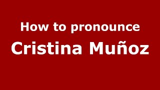 How to pronounce Cristina Muñoz