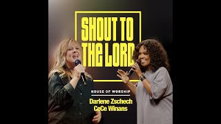 House of Worship &amp; CeCe Winans &amp; Darlene Zschech - Shout To The Lord (Official Audio Video)