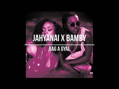 JAHYANAI X BAMBY - Bag a Gyal (Paroles | Lyrics)