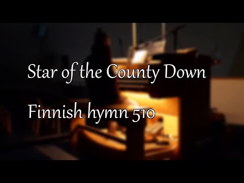Star of the County Down / Hymn 510 from the Finnish hymnal on the organ