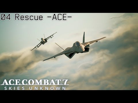 04 Rescue | Ace Combat 7 Skies Unknown -ACE CAMPAIGN-
