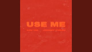 Use Me (feat. Johnny Yukon)