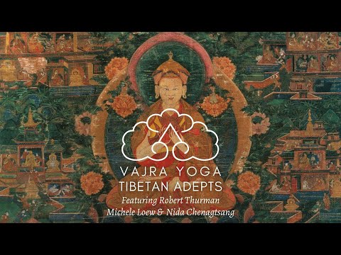 Tibetan Adepts The Philosopher & The Physician on Dzoghen with Dr. Nida & Bob Thurman | Vajra Yoga