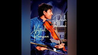 Desh Thillana - Vittal Rangan Violin