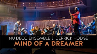 Nu Deco Ensemble &amp; Derrick Hodge - Mind of a Dreamer