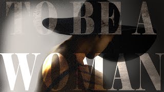 To Be a Woman Music Video