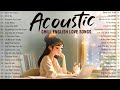 Soft Acoustic Love Songs 2024 🍭 Best Chill English Love Songs Acoustic Music 2024 New Songs Cover