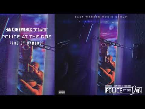EWM Kdoe EWM Buck Feat DameDot -  Police At The Doe (Official Audio)