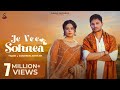 Je Vee Sohnea Full Video Tiger Jasmeen Akhtar SinghJeet Kulshan Sandhu Navkiran New Punjabi Songs