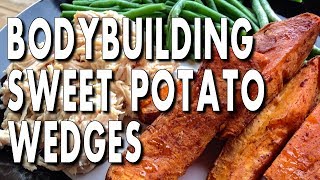 EASY BODYBUILDING SIDE DISH:  Sweet Potato Wedges