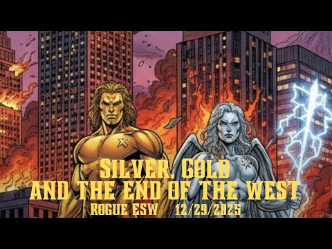 Silver, Gold, And The End Of The West: Rogue ESW 12/29/2025